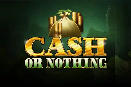 Cash Or Nothing